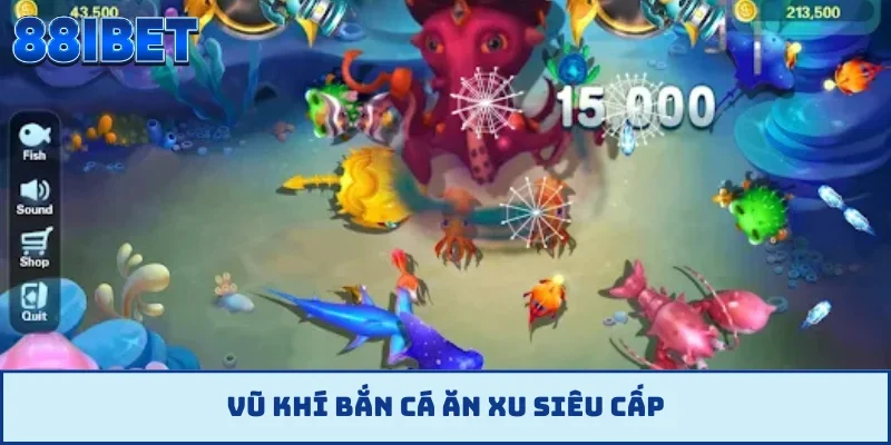 Vũ khí bắn cá ăn xu siêu cấp